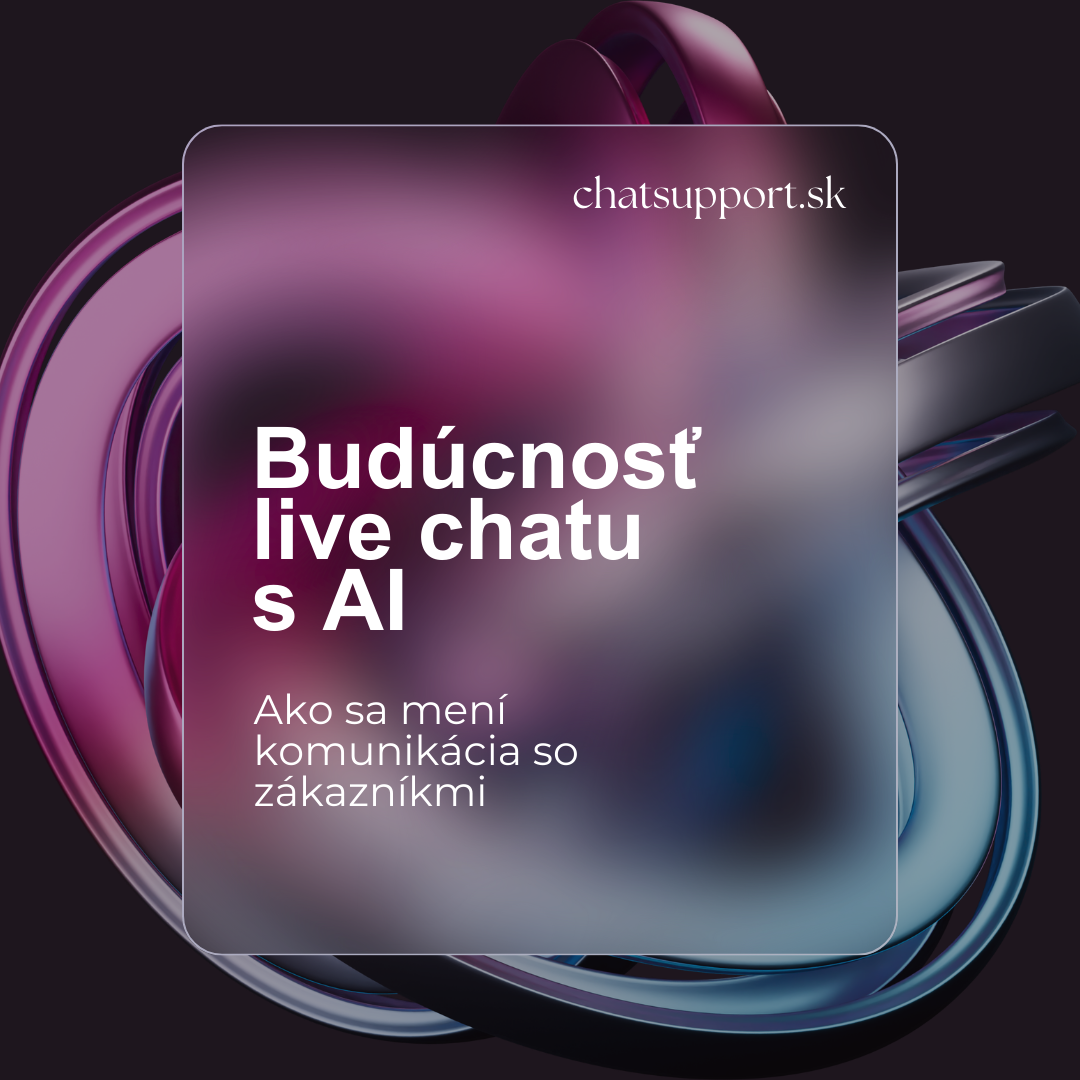 Budúcnosť live chatu: Ako sa mení komunikácia so zákazníkmi