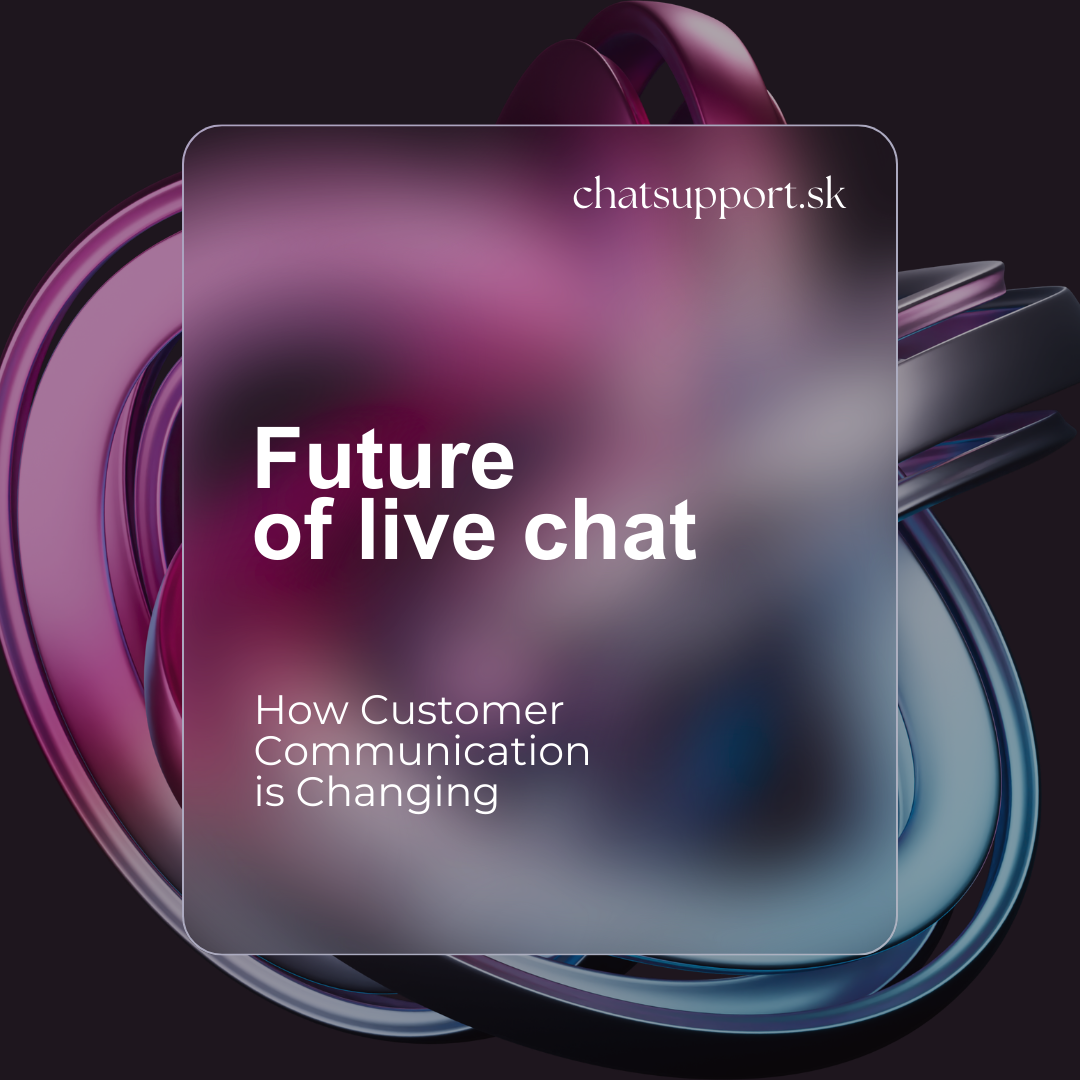 The Future of Live Chat: How Customer Communication Is Changing