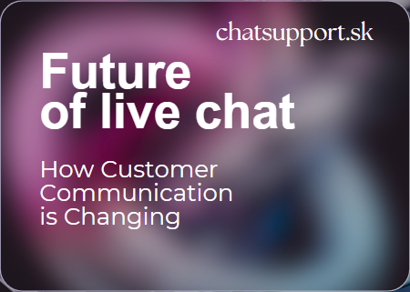 The Future of Live Chat: How Customer Communication is Changing